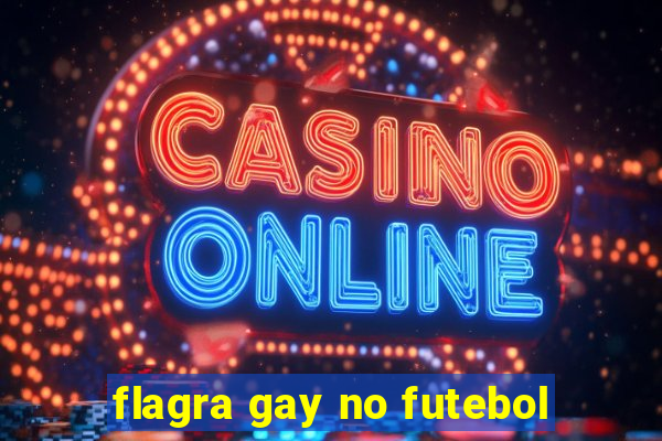 flagra gay no futebol